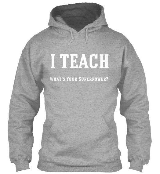 Limited Edition - I Teach Hoodie! - RightToLearn.com.sg

